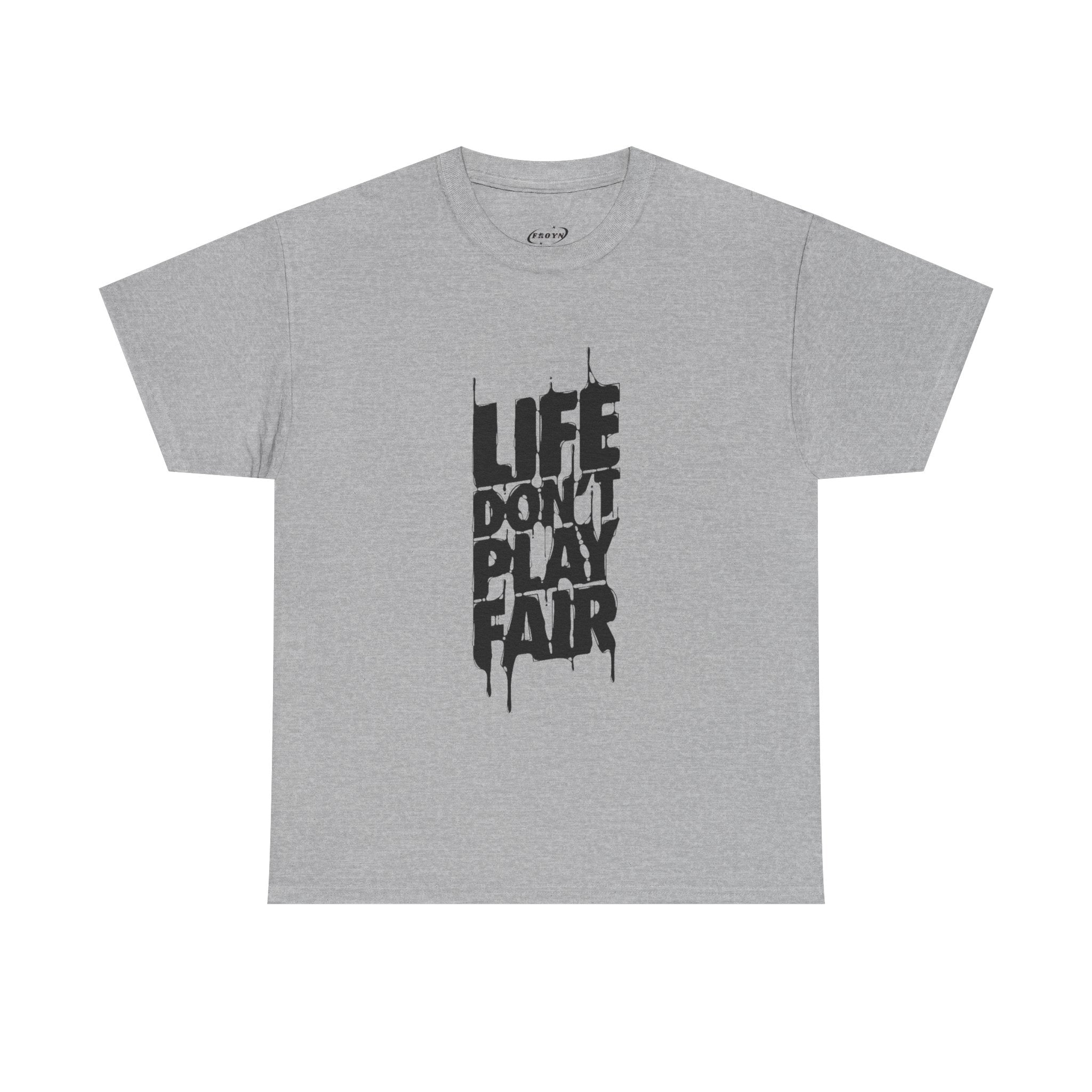 Life Don't Play Fair Graphic Tee — Streetwear Statement T‑Shirt