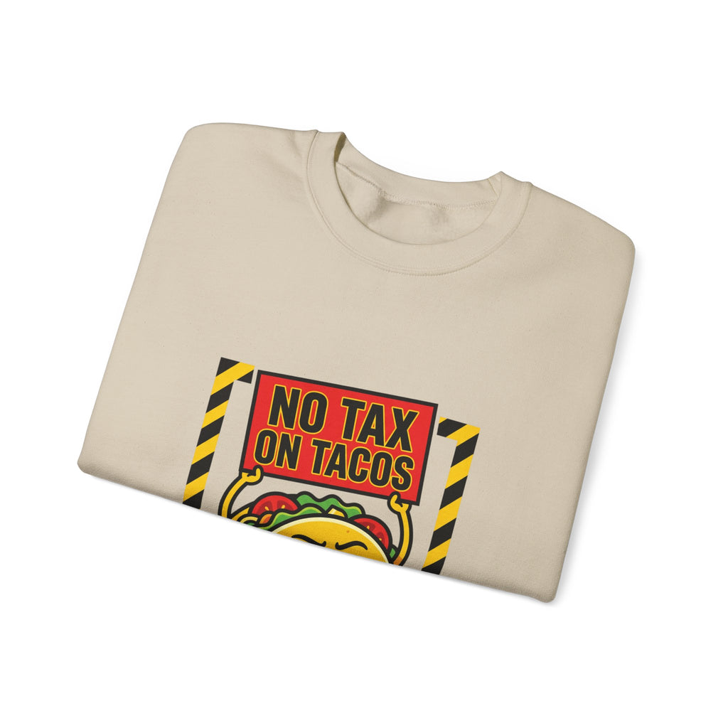 No Tax on Tacos Sweatshirt | taco pun, tariff protest typography