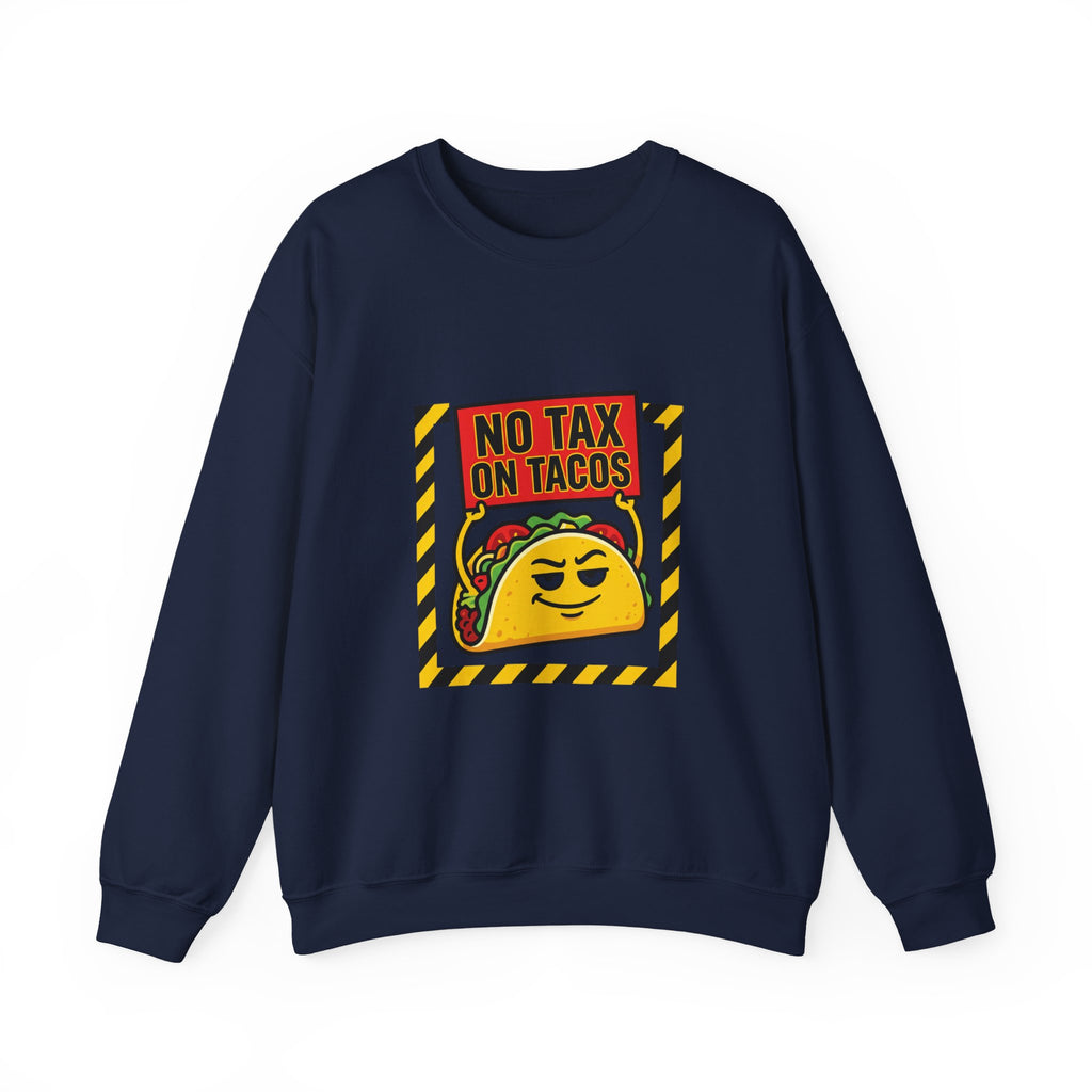 No Tax on Tacos Sweatshirt | taco pun, tariff protest typography