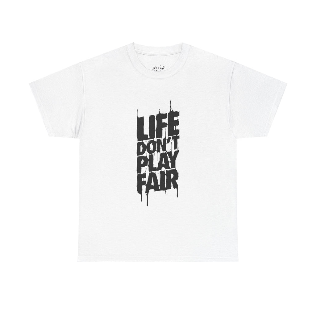 Life Don't Play Fair Graphic Tee — Streetwear Statement T‑Shirt