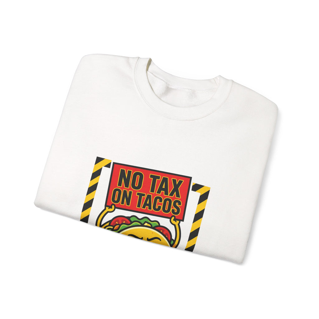 No Tax on Tacos Sweatshirt | taco pun, tariff protest typography