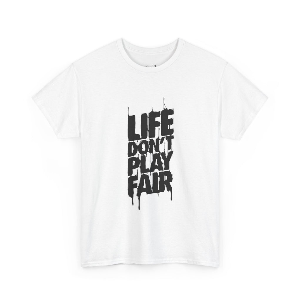 Life Don't Play Fair Graphic Tee — Streetwear Statement T‑Shirt